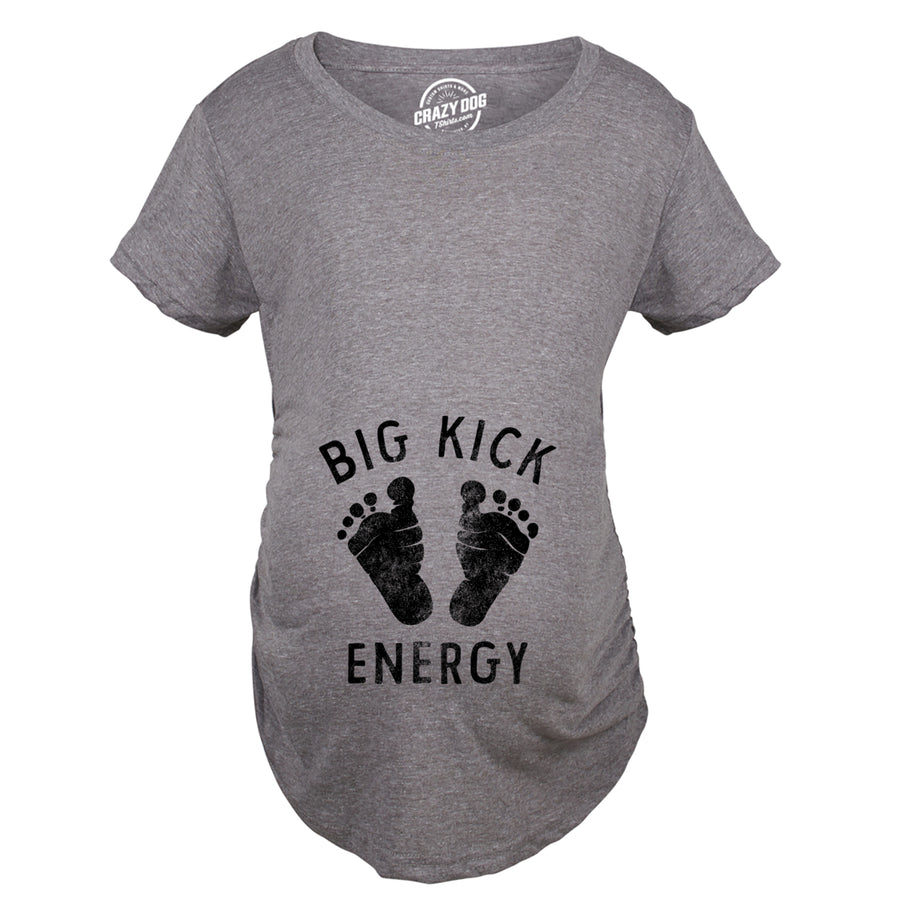 Big Kick Energy Maternity T Shirt Funny Kicking Baby Pregnancy Joke Tee For Ladies Image 1