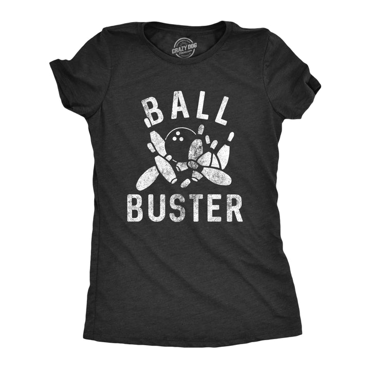 Womens Ball Buster T Shirt Funny Sarcastic Bowling Ball Joking Tee For Ladies Image 1