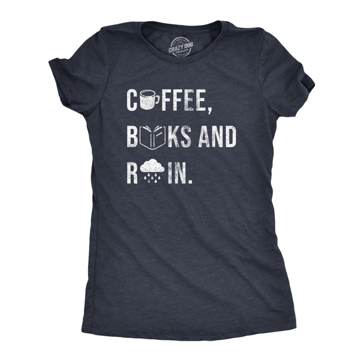 Womens Coffee Books And Rain T Shirt Funny Caffeine Reading Lovers Tee For Ladies Image 1