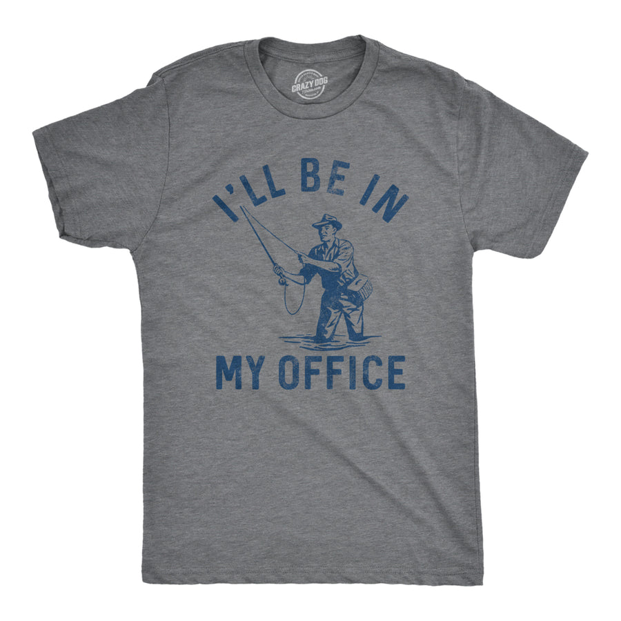 Mens Ill Be In My Office T Shirt Funny Fishing Lovers Fisherman Joke Tee For Guys Image 1