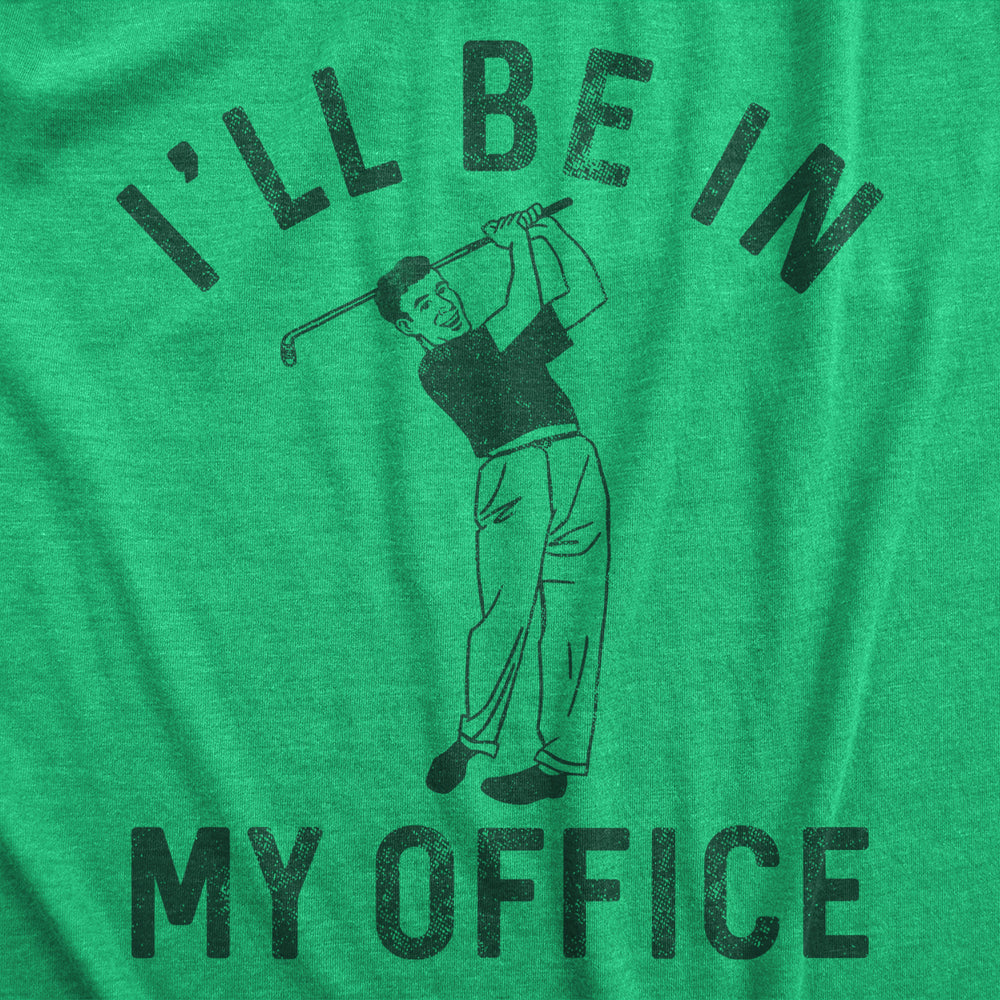 Mens Ill Be In My Office T Shirt Funny Golfing Lovers Joke Tee For Guys Image 2