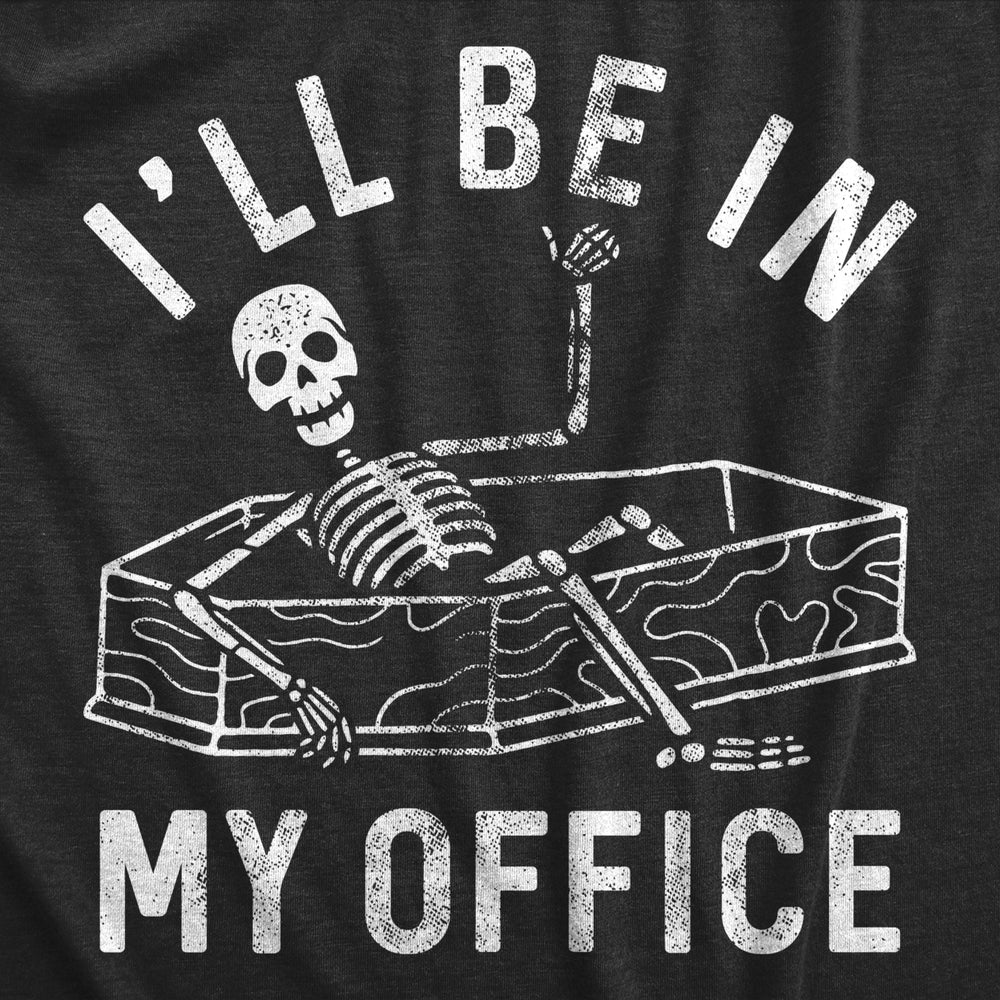 Womens Ill Be In My Office T Shirt Funny Dead Skeleton Coffin Joke Tee For Ladies Image 2