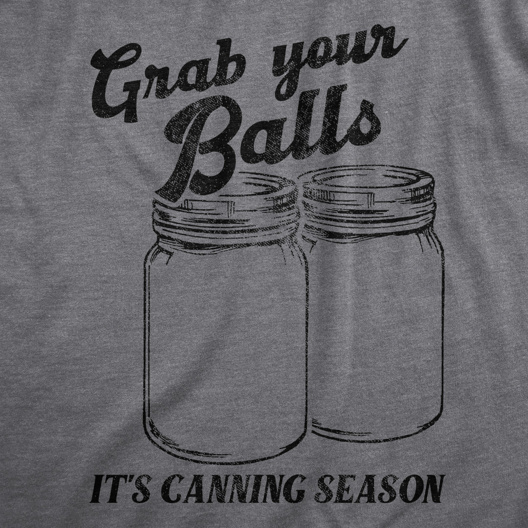 Mens Grab Your Balls Its Canning Season T Shirt Funny Glass Jar Food Preserving Joke Tee For Guys Image 2