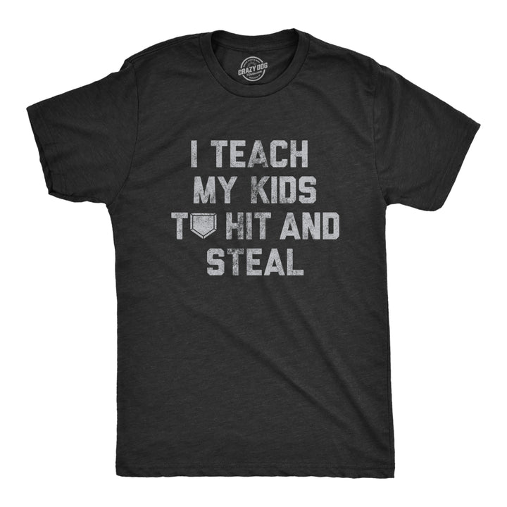 Mens I Teach My Kids To Hit And Steal T Shirt Funny Baseball Lovers Coaching Joke Tee For Guys Image 1