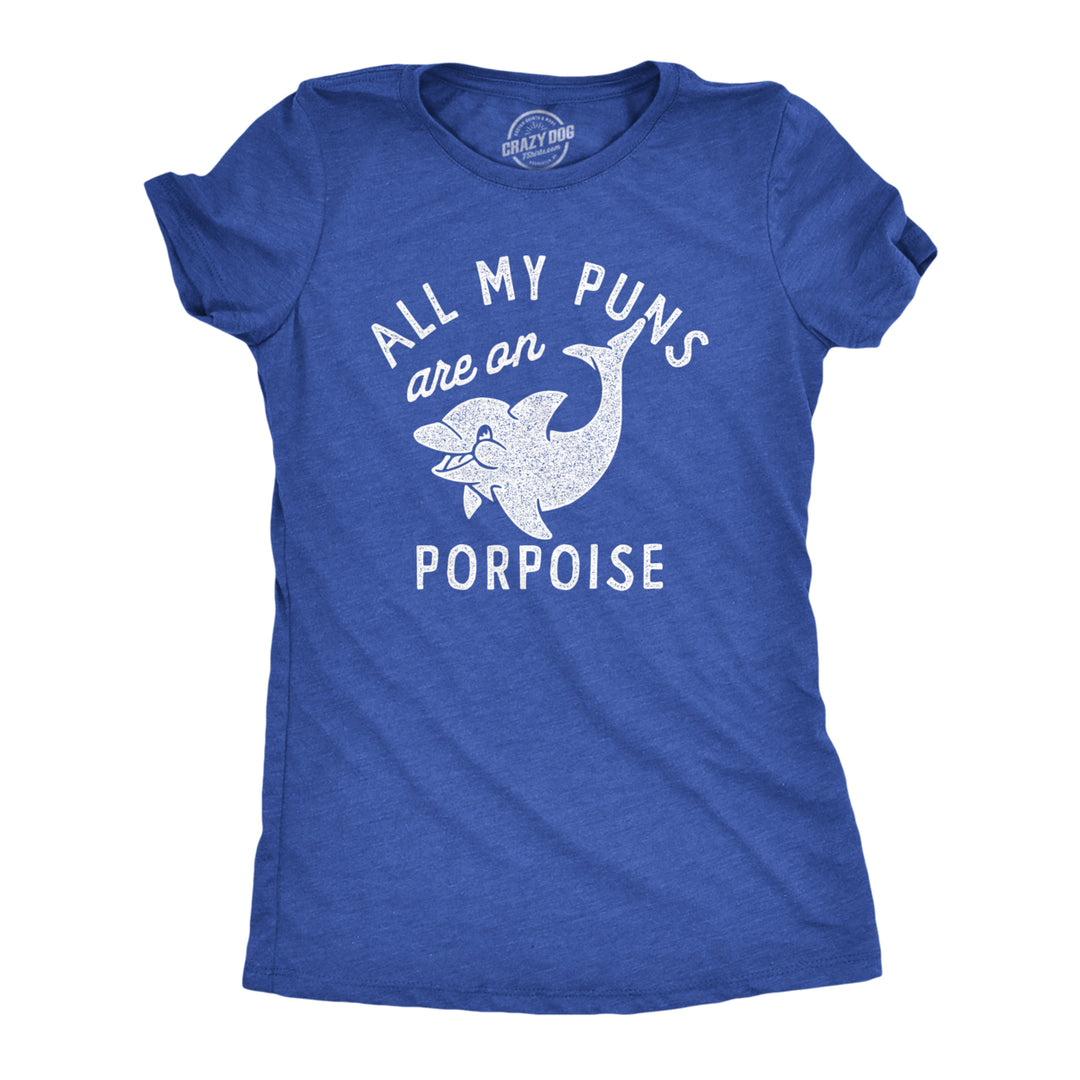 Womens All My Puns Are On Porpoise T Shirt Funny Sea Mammal Wordplay Joke Tee For Ladies Image 1