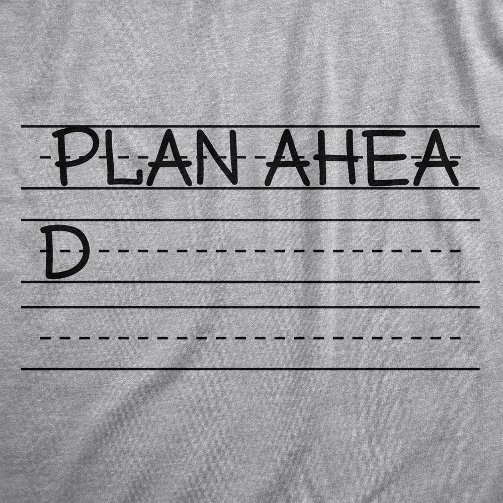 Mens Plan Ahead T Shirt Funny Writing Practice Joke Tee For Guys Image 2