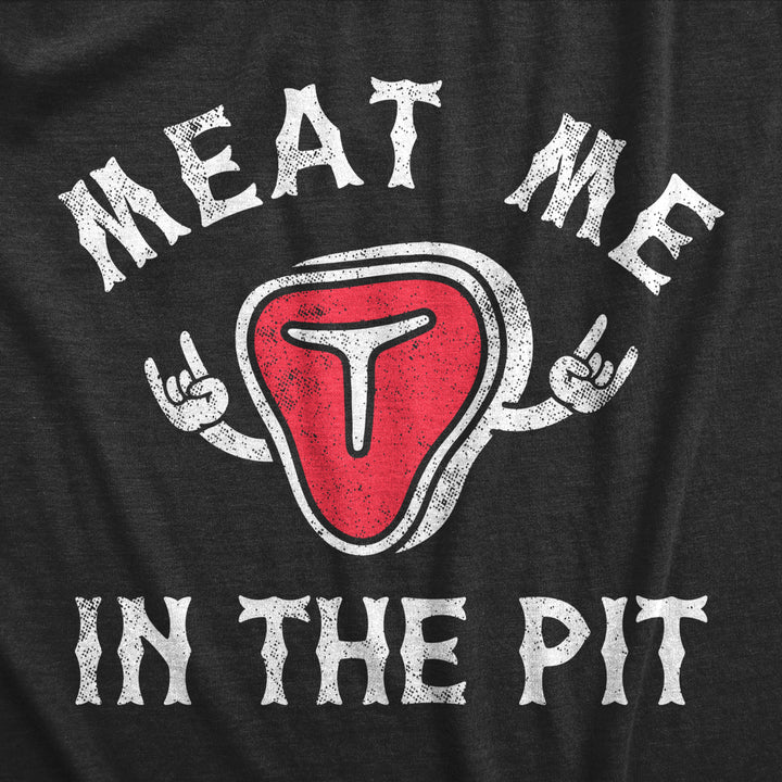 Mens Meat Me In The Pit T Shirt Funny Protein Lovers Cooking Fire Pit Joke Tee For Guys Image 2