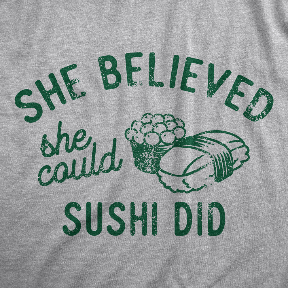 Womens She Believed She Could Sushi Did T Shirt Funny Motivational Wordplay Joke Tee For Ladies Image 2