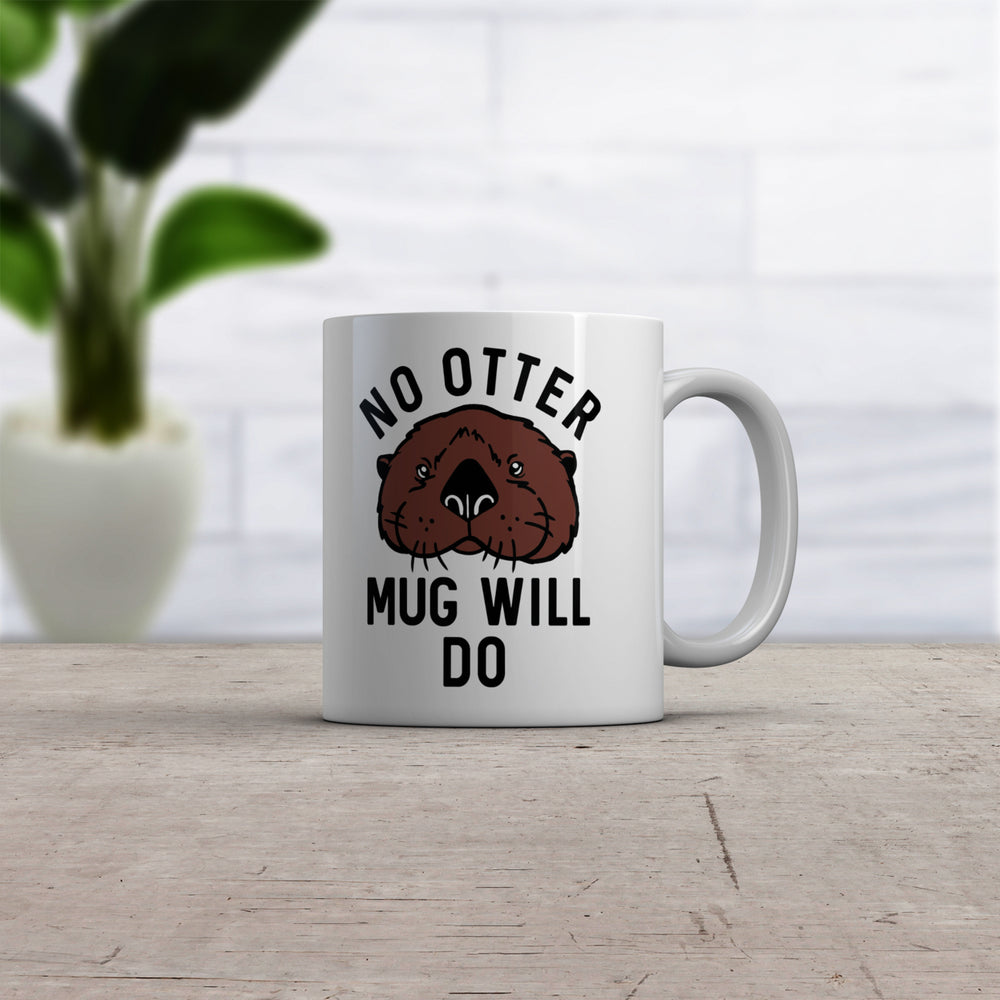 No Otter Mug Will Do Cup Funny Sea Otter Joke Novelty Mug-11oz Image 2