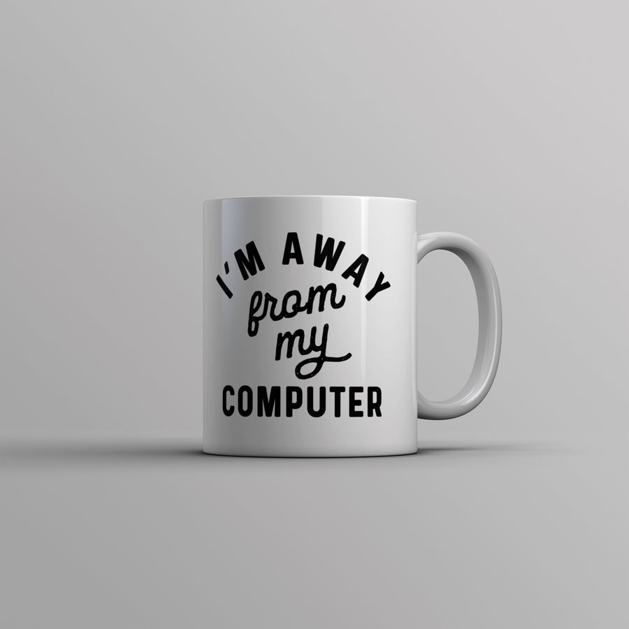 Im Away From My Computer Mug Funny Coffee Lovers Work From Home Joke Cup-11oz Image 1