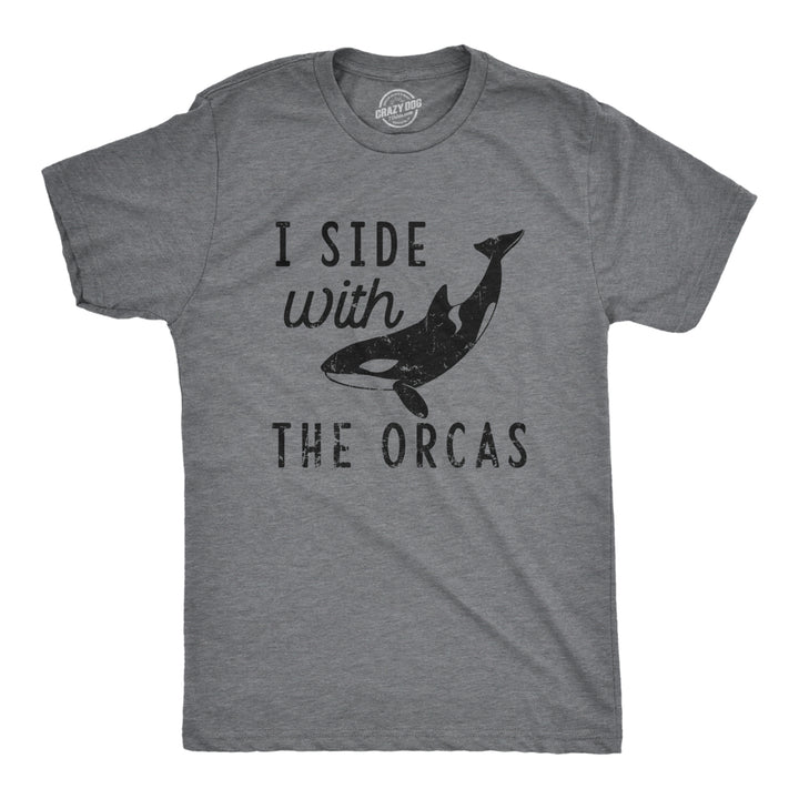 Mens I Side With The Orcas T Shirt Funny Orca Killer Whale Lovers Tee For Guys Image 1