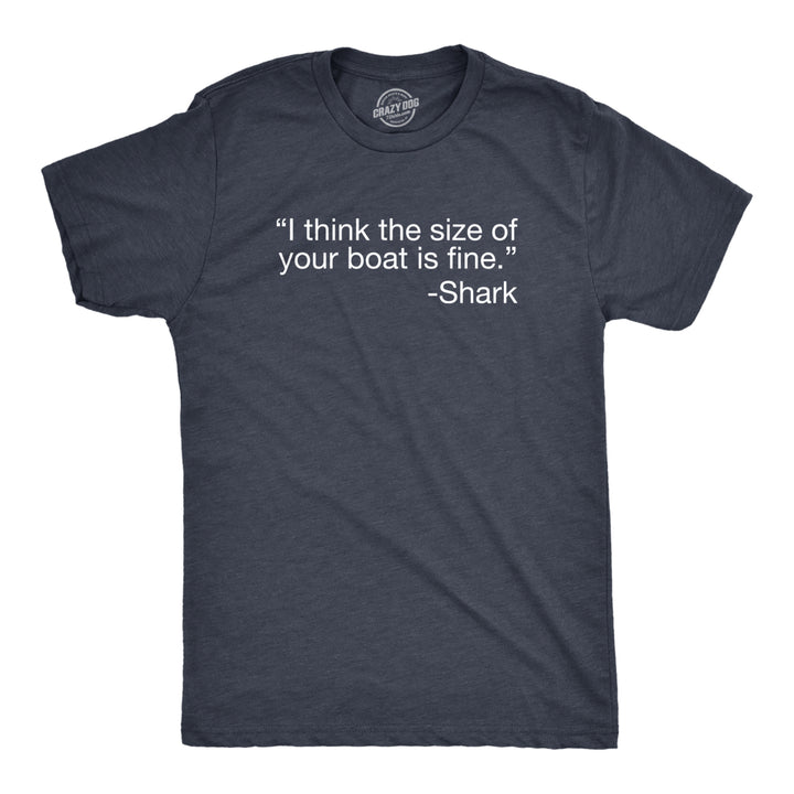 Mens I Think The Size Of Your Boat Is Fine T Shirt Funny Shark Attack Quote Joke Tee For Guys Image 1