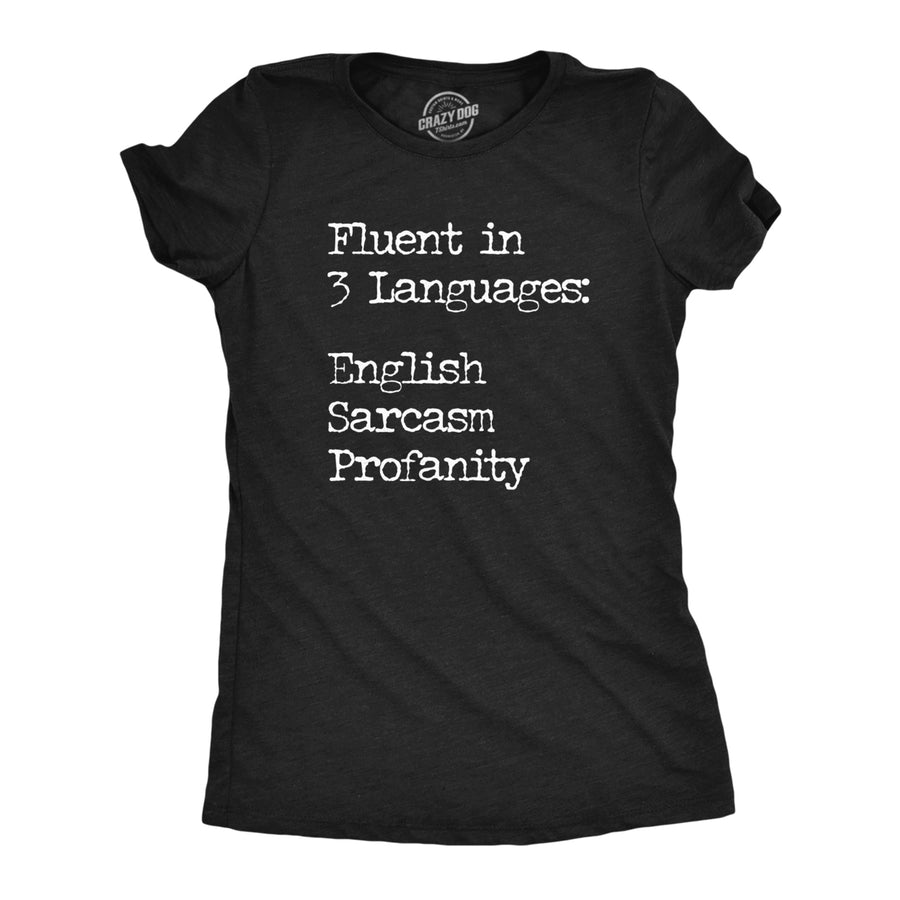 Womens Fluent In Three Languages English Sarcasm Profanity T Shirt Funny Speech Joke Tee For Ladies Image 1