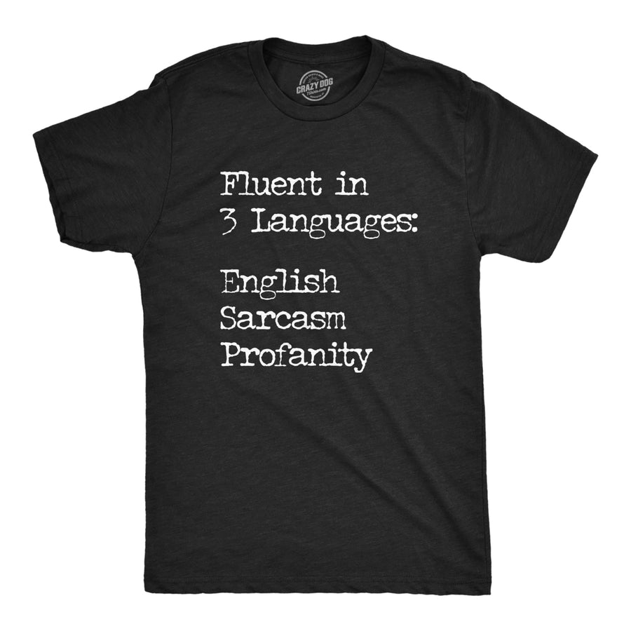 Mens Fluent In Three Languages English Sarcasm Profanity T Shirt Funny Speech Joke Tee For Guys Image 1