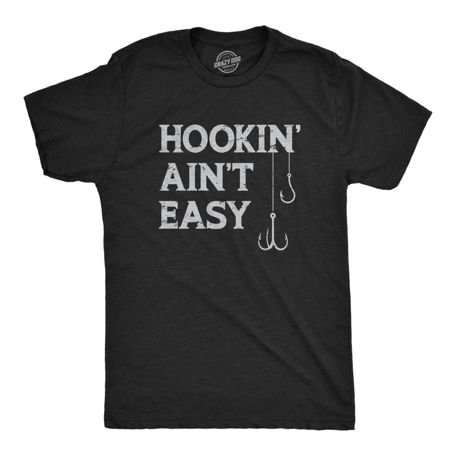 Mens Hookin Aint Easy T Shirt Funny Fishing Hook Fisherman Adult Joke Tee For Guys Image 1