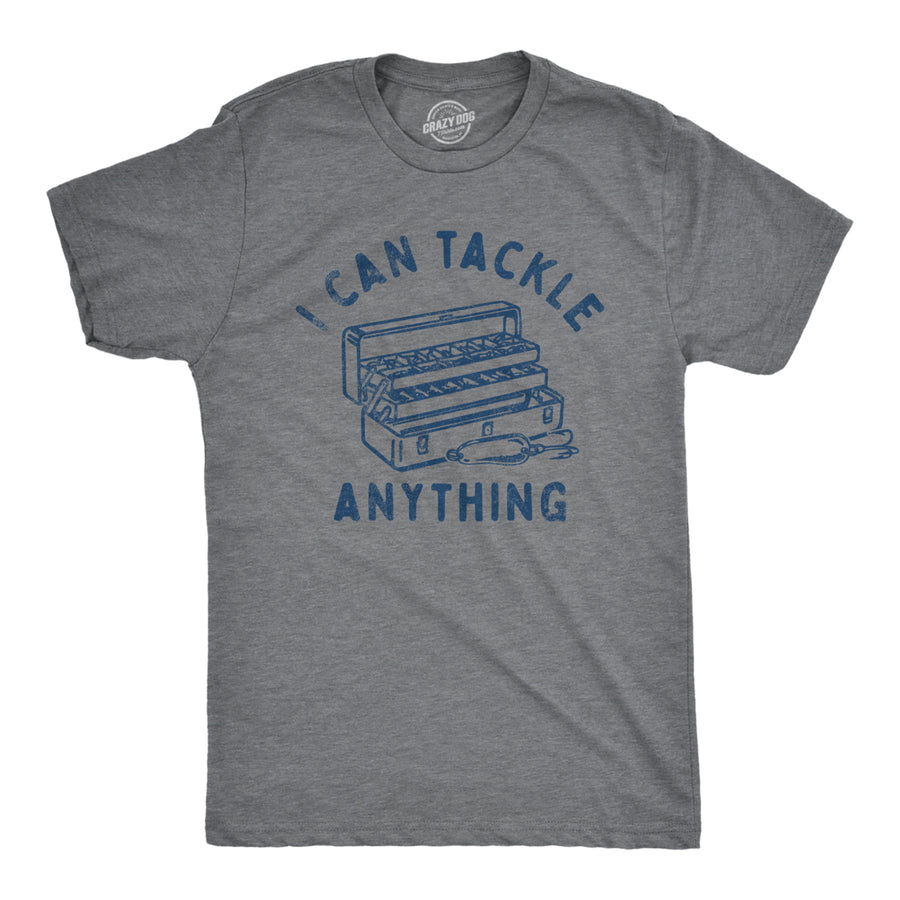 Mens I Can Tackle Anything T Shirt Funny Motivational Fishing Joke Tee For Guys Image 1