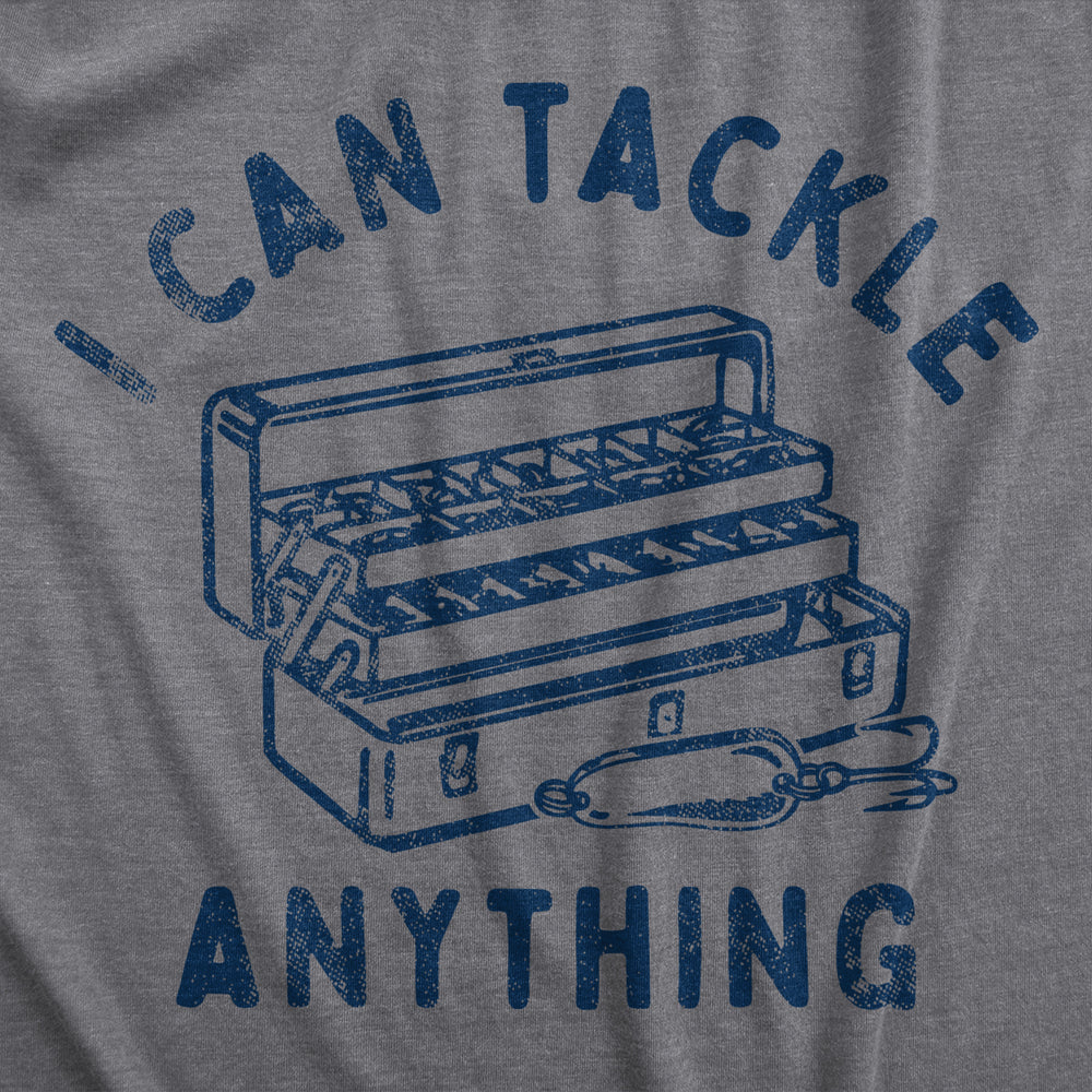 Mens I Can Tackle Anything T Shirt Funny Motivational Fishing Joke Tee For Guys Image 2