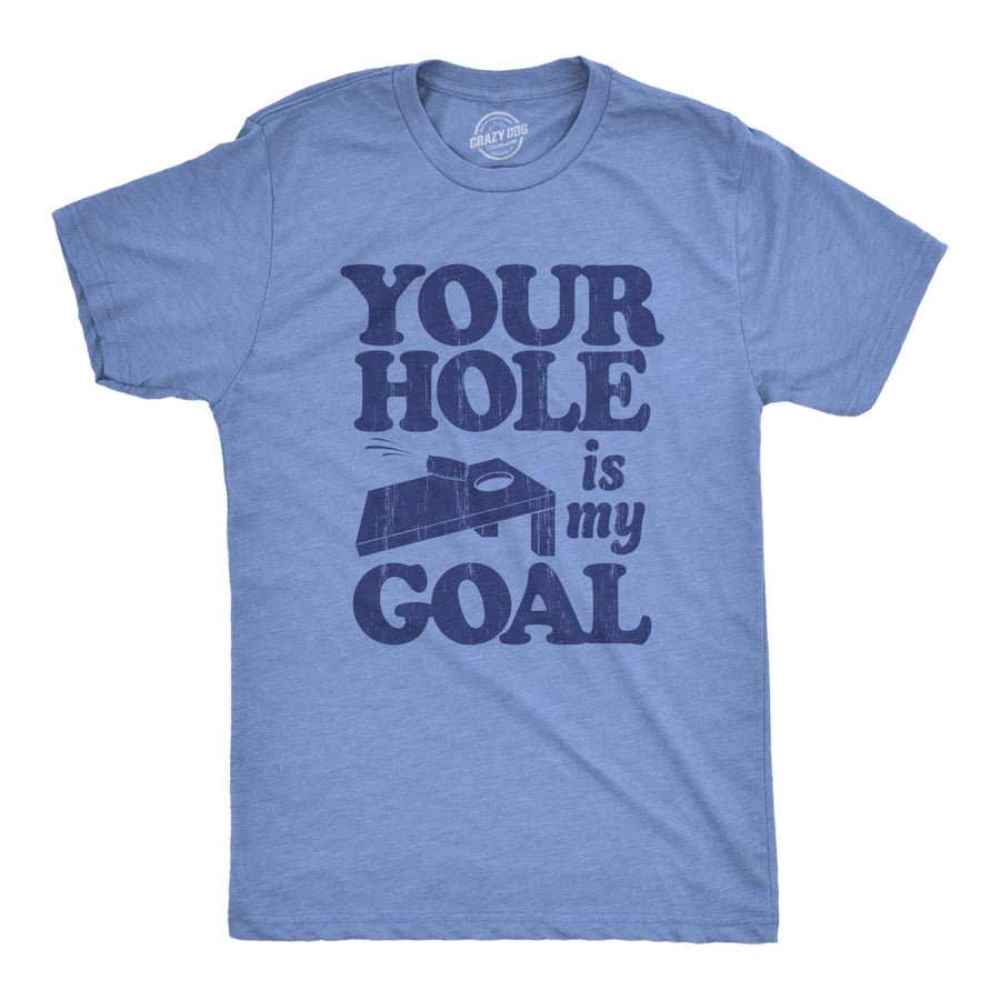 Mens Your Hole Is My Goal T Shirt Funny Adult Cornhole Joke Tee For Guys Image 1