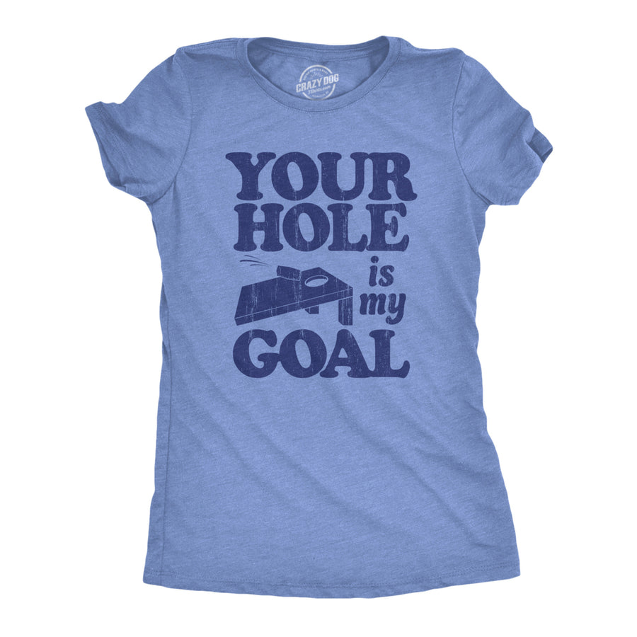 Womens Your Hole Is My Goal T Shirt Funny Adult Cornhole Joke Tee For Ladies Image 1