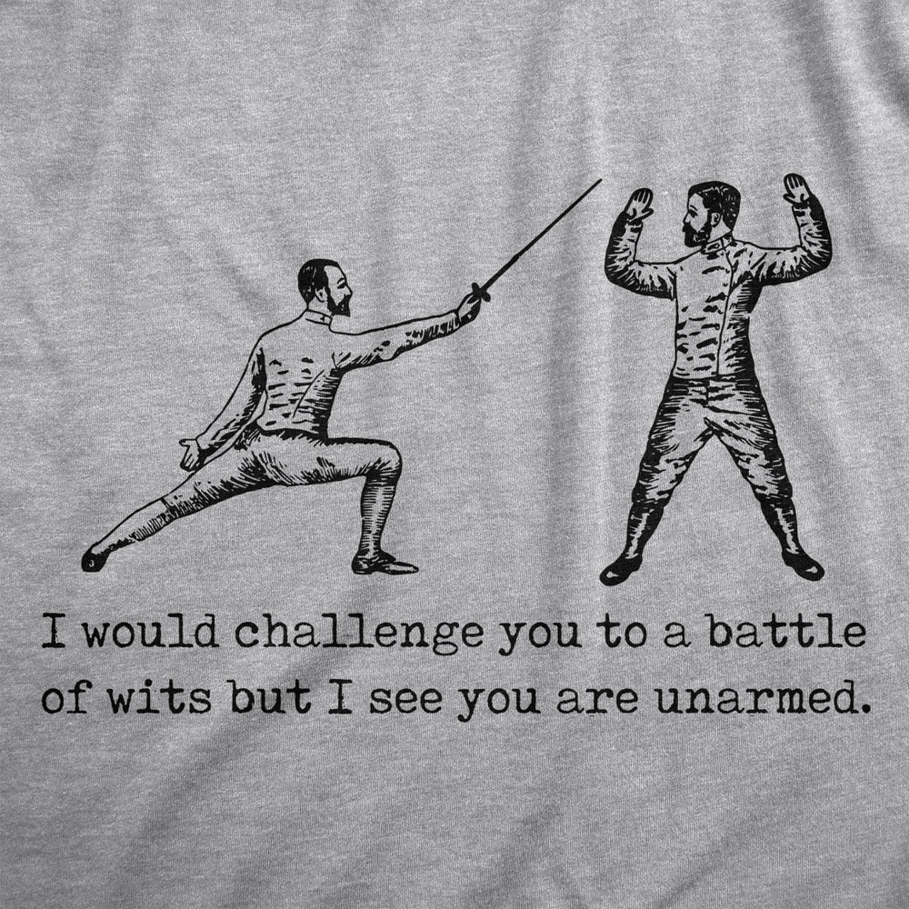 Womens I Would Challenge You To A Battle Of Wits But I See You Are Unarmed T Shirt Funny Dumb Joke Tee For Ladies Image 2