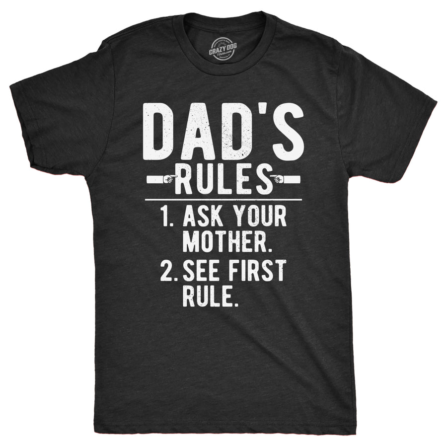 Mens Dads Rules Ask Your Mother See First Rule T Shirt Funny Rule List Joke Tee For Guys Image 1