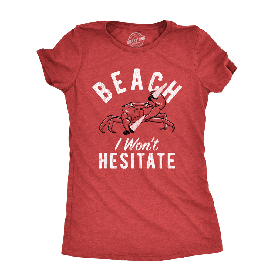 Womens Beach I Wont Hesitate T Shirt Funny Threatening Violent Crab Joke Tee For Ladies Image 1