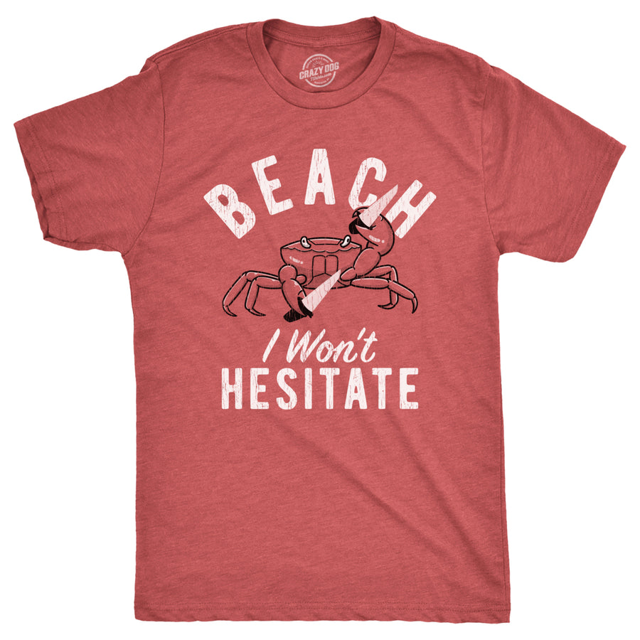 Mens Beach I Wont Hesitate T Shirt Funny Threatening Violent Crab Joke Tee For Guys Image 1