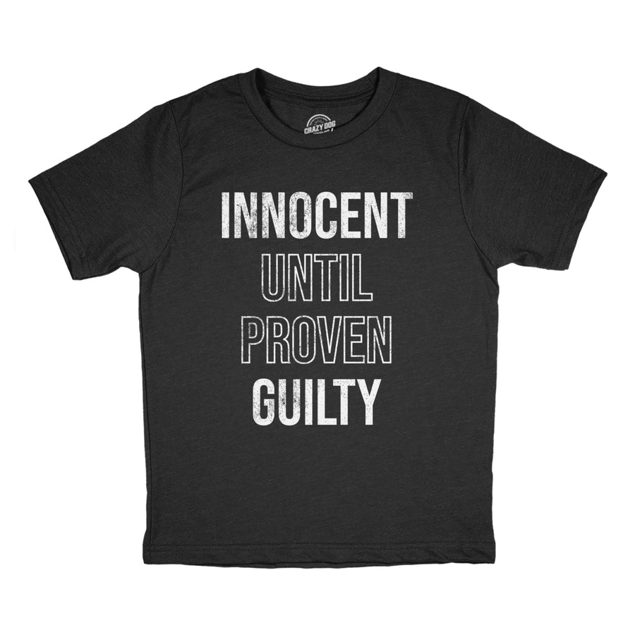 Youth Innocent Until Proven Guilty T Shirt Funny Court Defense Bad Behavior Joke Tee For Kids Image 1