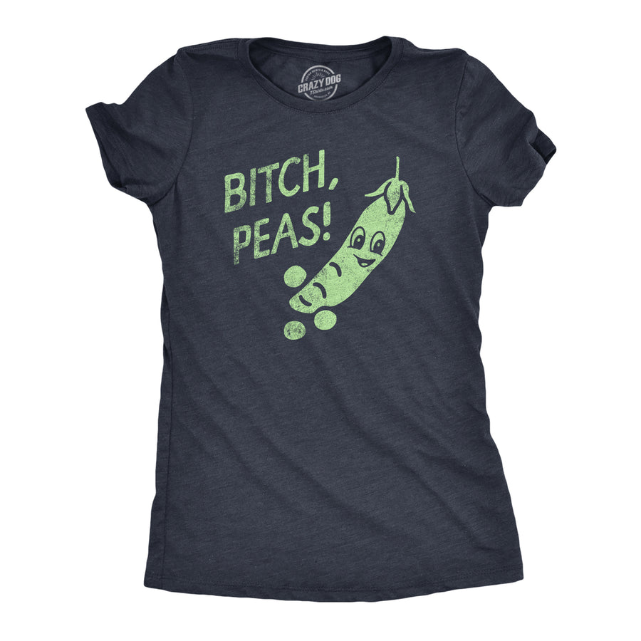 Womens Bitch Peas T Shirt Funny Please Pea Plant Offensive Joke Tee For Ladies Image 1