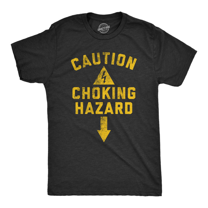 Mens Caution Choking Hazard T Shirt Funny Adult Sex Joke Warning Sign Tee For Guys Image 1