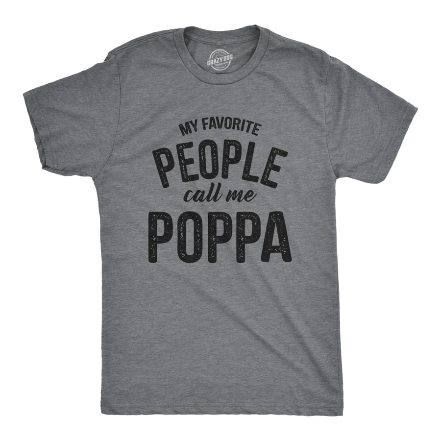 Mens My Favorite People Call Me Poppa T Shirt Funny Fathers Day Dad Tee For Guys Image 1