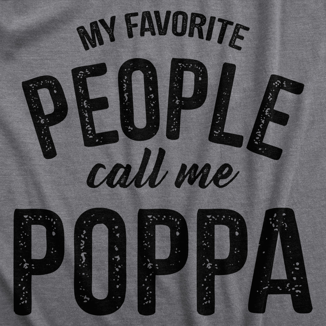 Mens My Favorite People Call Me Poppa T Shirt Funny Fathers Day Dad Tee For Guys Image 2