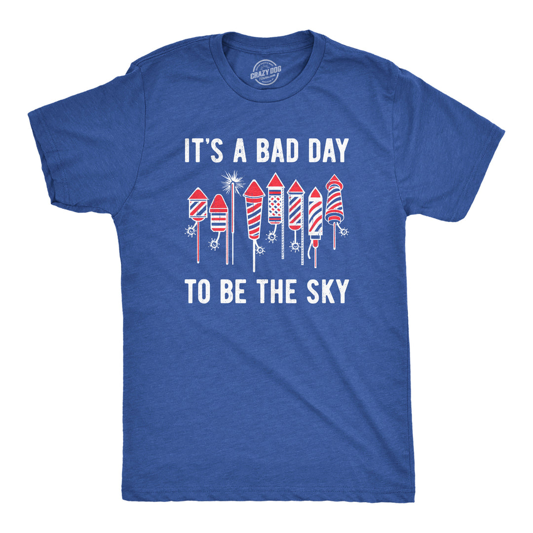 Mens Its A Bad Day To Be The Sky T Shirt Funny Fourth Of July Fireworks Explosion Tee For Guys Image 1