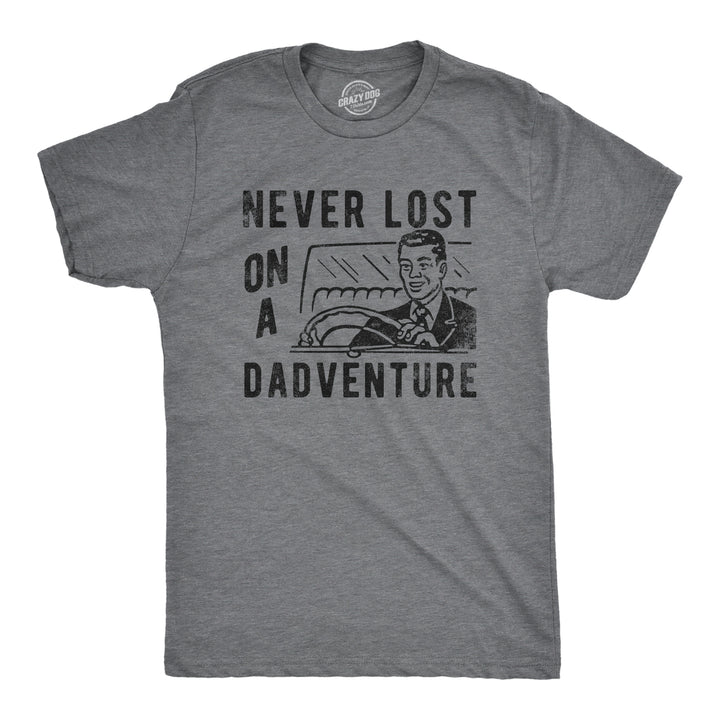 Mens Never Lost On A Dadventure T Shirt Funny Fathers Day Exciting Dad Tee For Guys Image 1