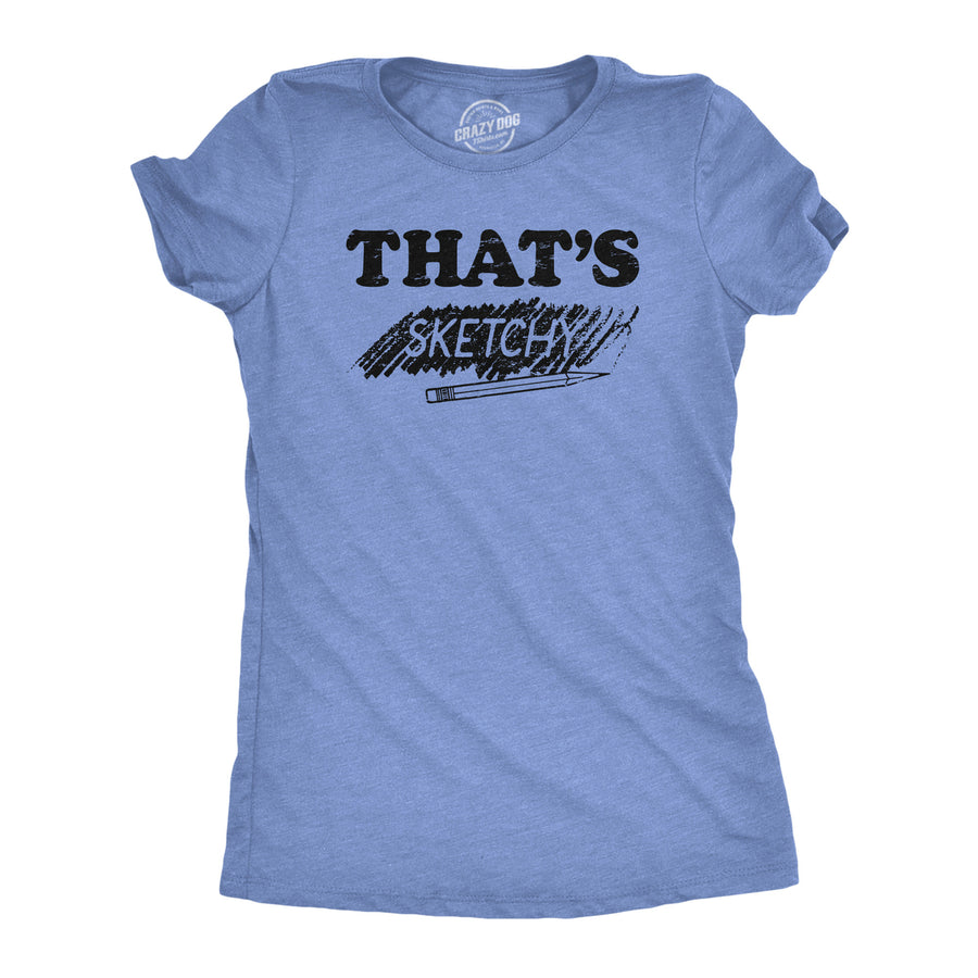 Womens Thats Sketchy T Shirt Funny Drawing Sketch Doodling Joke Tee For Ladies Image 1