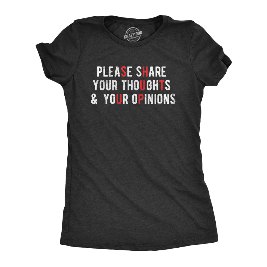 Womens Please Share Your Thoughts And Your Opinions T Shirt Funny Sarcastic Shut Up Joke Tee For Ladies Image 1