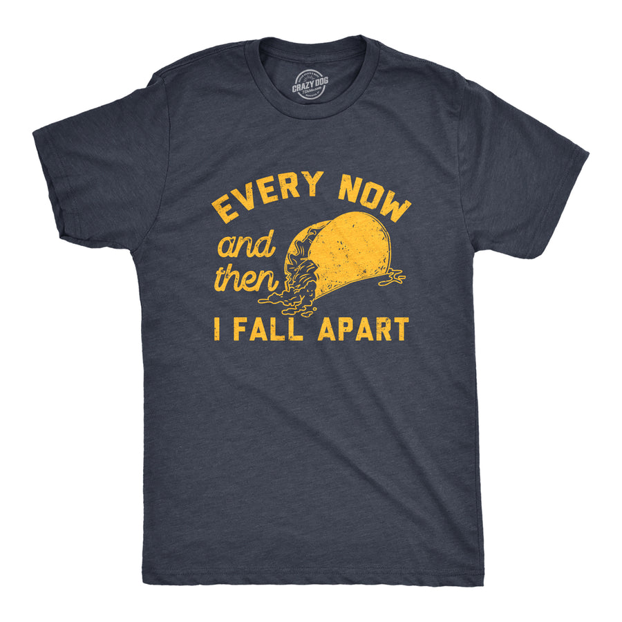 Mens Every Now And Then I Fall Apart T Shirt Funny Messy Taco Parody Tee For Guys Image 1