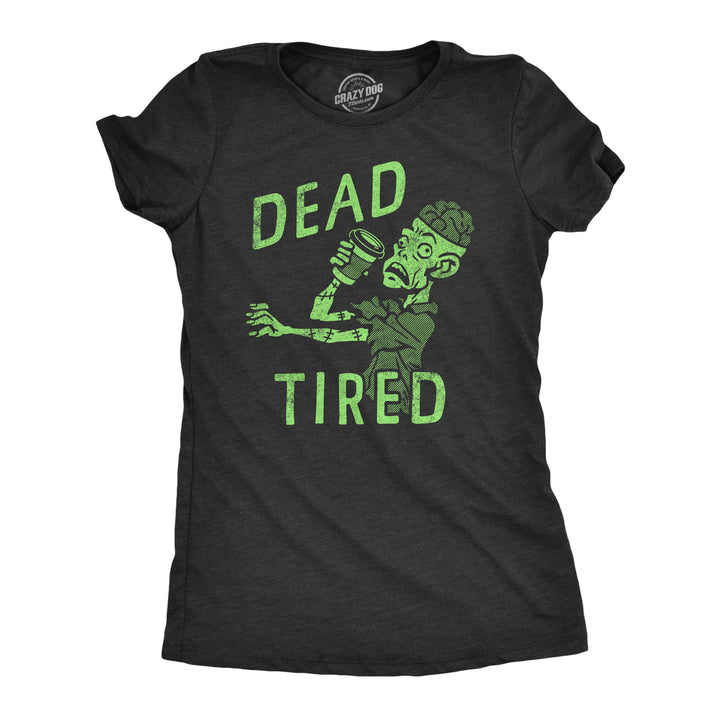 Womens Dead Tired T Shirt Funny Exhausted Zombie Coffee Drinking Lovers Tee For Ladies Image 1