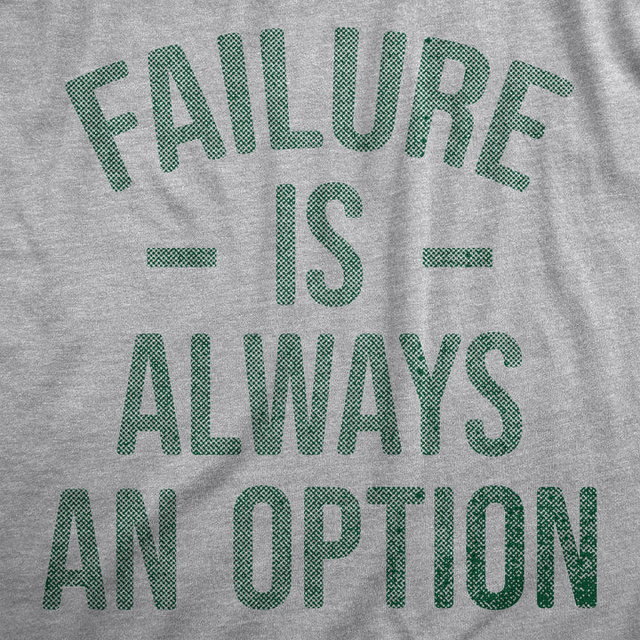 Womens Failure Is Always An Option T Shirt Funny Unmotivating Joke Tee For Ladies Image 2