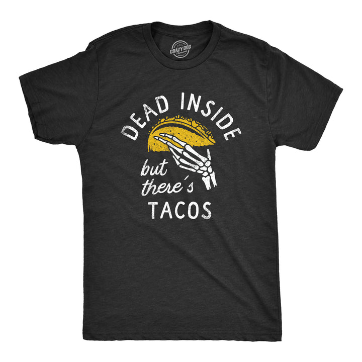 Mens Dead Inside But Theres Tacos T Shirt Funny Sad Skeleton Mexican Food Lovers Tee For Guys Image 1