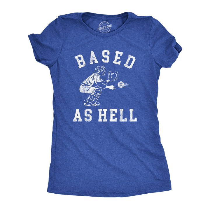 Womens Based As Hell T Shirt Funny Baseball Lovers Catcher Pitcher Joke Tee For Ladies Image 1