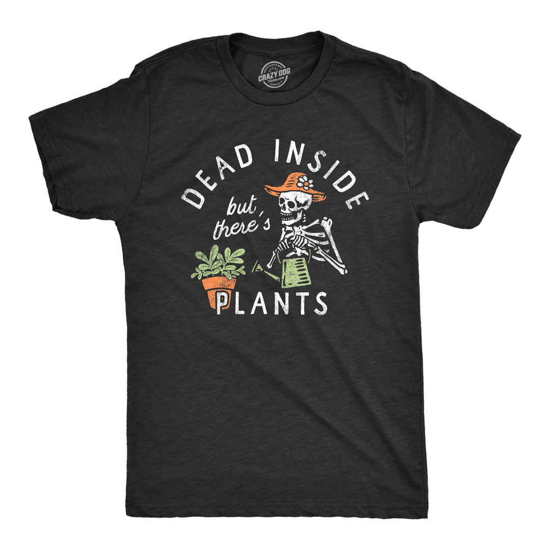 Mens Dead Inside But Theres Plants T Shirt Funny Sad Skeleton House Plant Lovers Tee For Guys Image 1