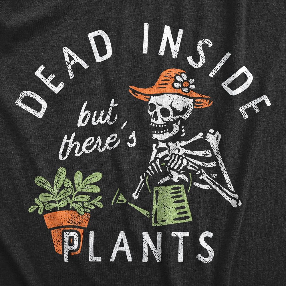 Mens Dead Inside But Theres Plants T Shirt Funny Sad Skeleton House Plant Lovers Tee For Guys Image 2