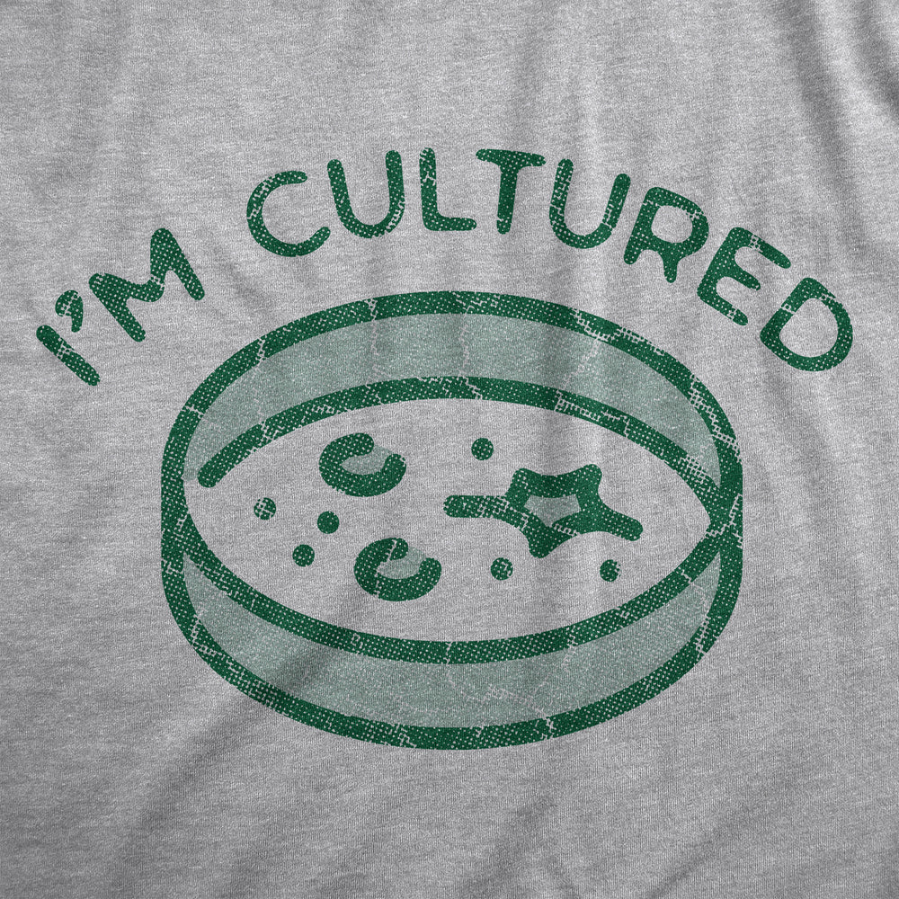 Womens Im Cultured T Shirt Funny Petri Dish Science Joke Tee For Ladies Image 2