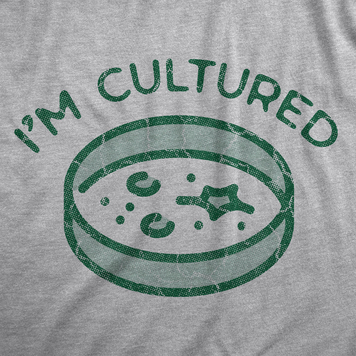 Womens Im Cultured T Shirt Funny Petri Dish Science Joke Tee For Ladies Image 2