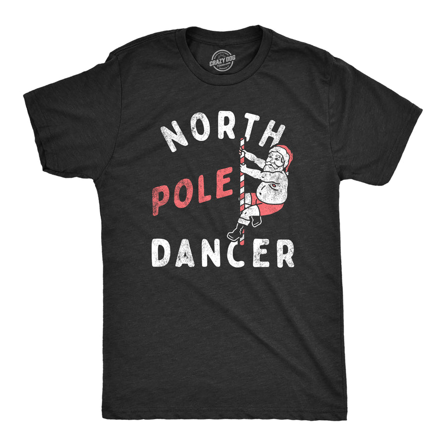 Mens North Pole Dancer T Shirt Funny Xmas Striper Santa Joke Tee For Guys Image 1