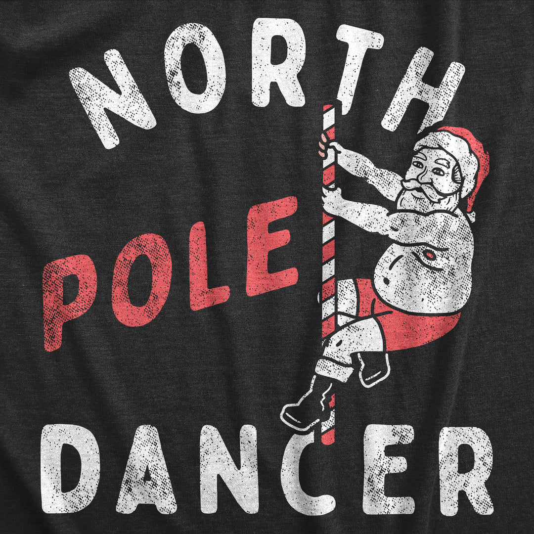 Mens North Pole Dancer T Shirt Funny Xmas Striper Santa Joke Tee For Guys Image 2