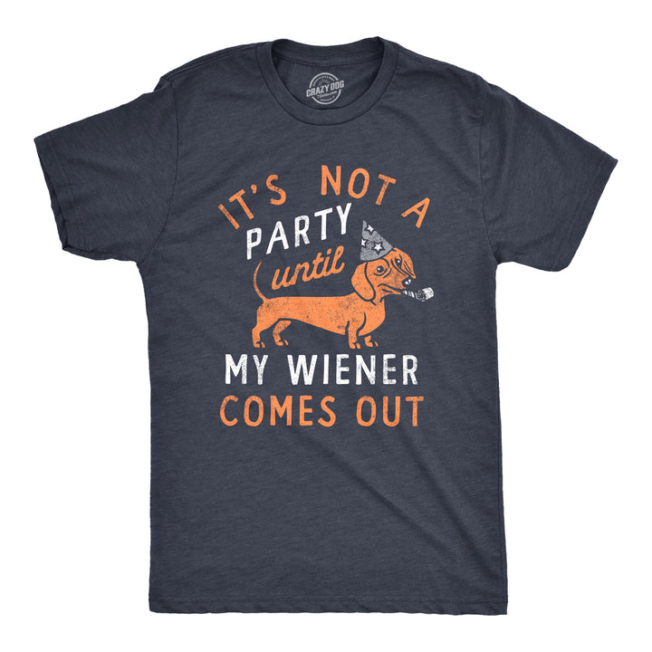 Mens Its Not A Party Until My Wiener Comes Out T Shirt Funny Dachshund Dog Adult Joke Tee For Guys Image 1