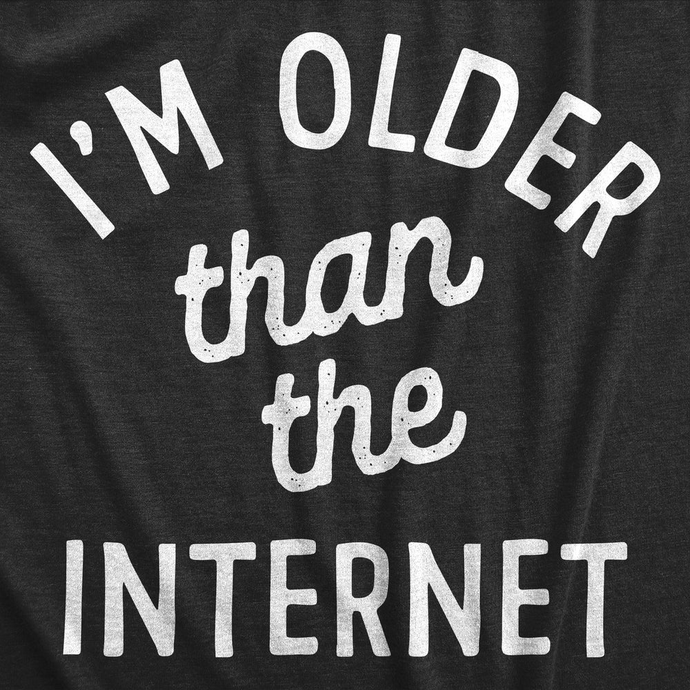 Mens Im Older Than The Internet T Shirt Funny Old Generation Joke Tee For Guys Image 2