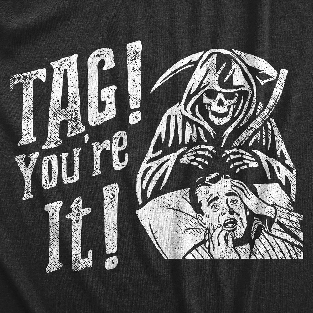 Mens Tag Youre It T Shirt Funny Halloween Grim Reaper Joke Tee For Guys Image 2